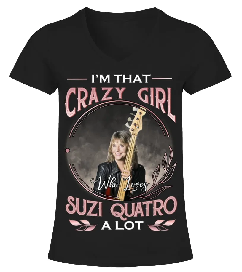 I'M THAT CRAZY GIRL WHO LOVES SUZI QUATRO A LOT Camiseta cuello pico Mujer