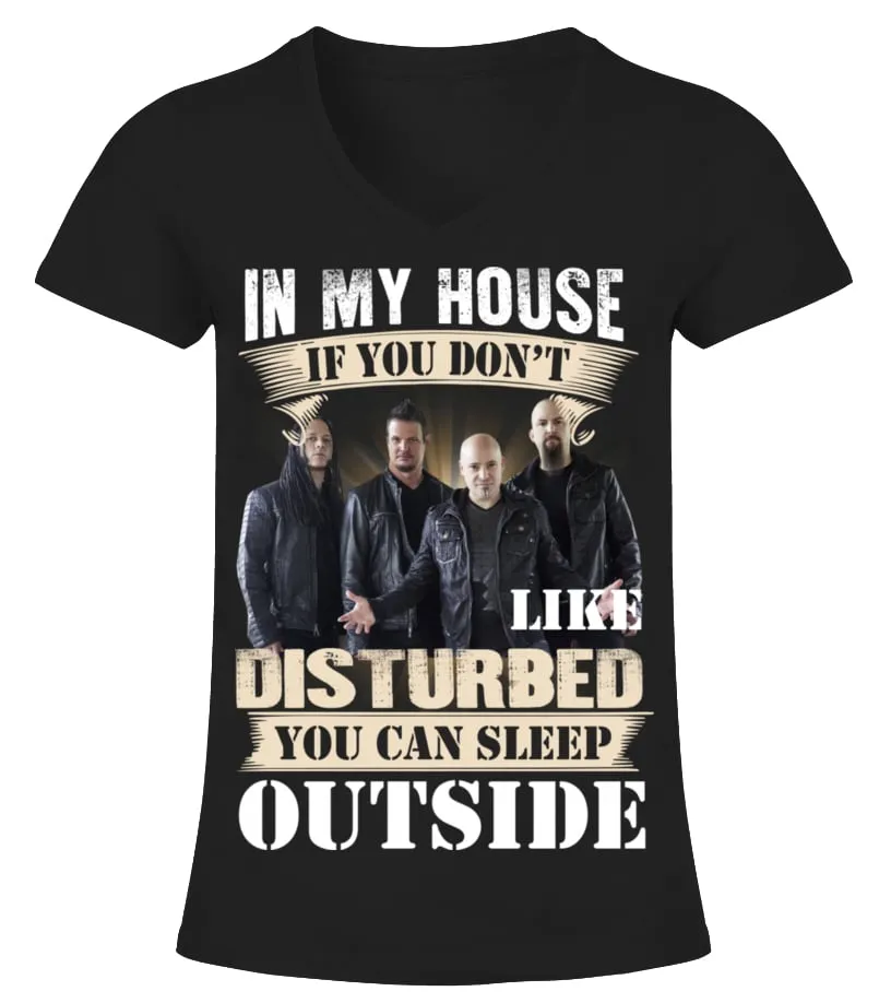 IN MY HOUSE IF YOU DON'T LIKE DISTURBED  YOU CAN SLEEP OUTSIDE Camiseta cuello pico Mujer
