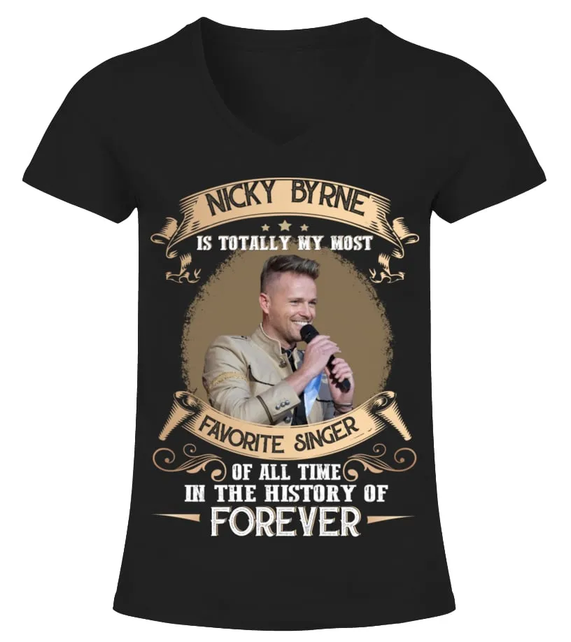 NICKY BYRNE IS TOTALLY MY MOST FAVORITE SINGER OF ALL TIME IN THE HISTORY OF FOREVER Camiseta cuello pico Mujer