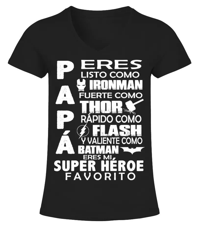 Papá. Eres listo como Ironman, fuerte como Thor, rápido como Flash y valiente c… Camiseta cuello pico Mujer