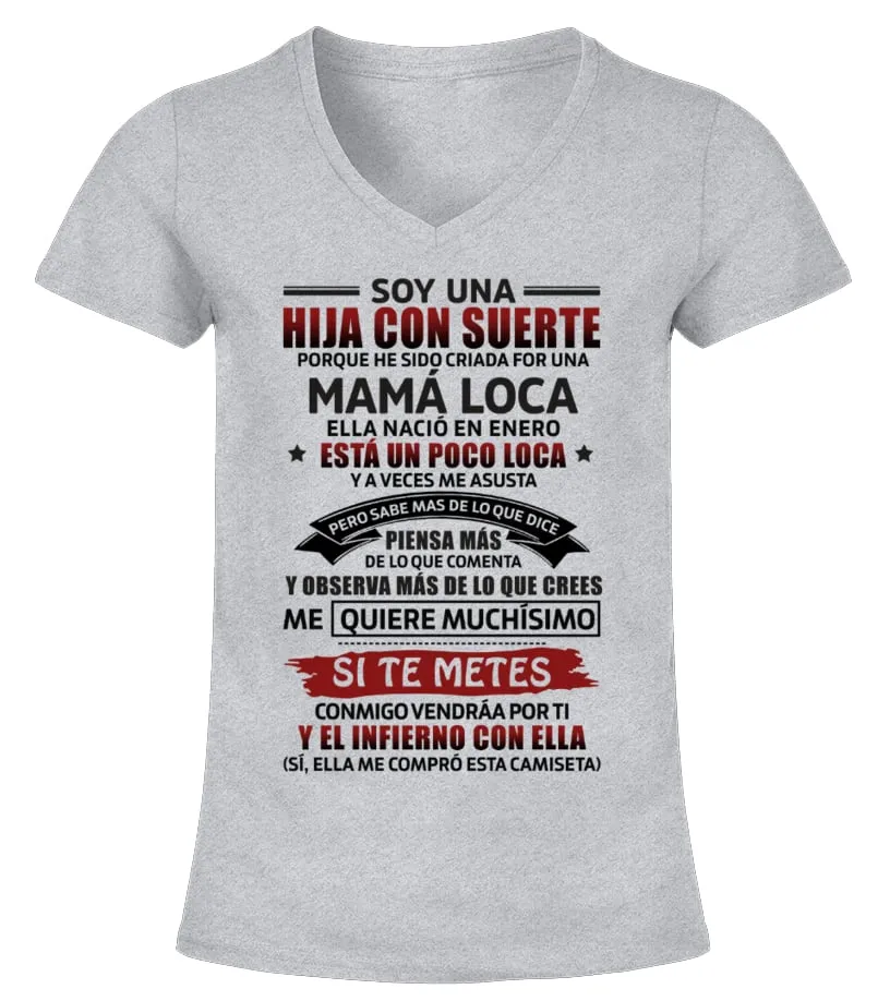 Soy una hija con suerte porque he sido criada por un Mamá loca, nació en Enero,… Camiseta cuello pico Mujer